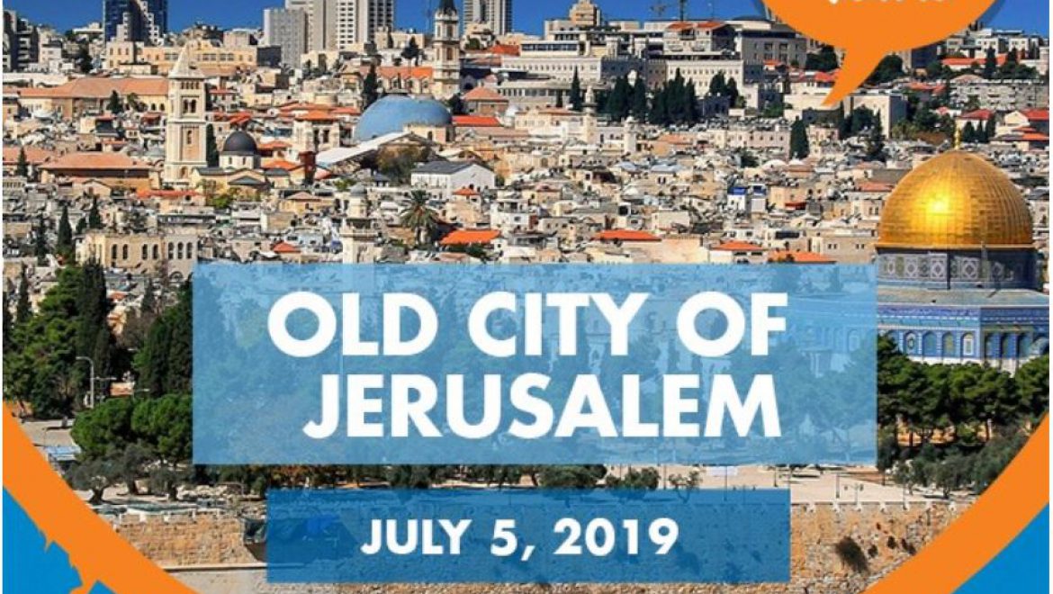 The Old City of Jerusalem – July 5, 2019